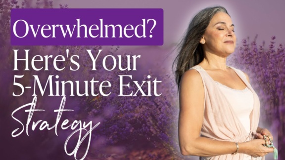 Overwhelmed? Here’s Your 5-Minute Exit Strategy