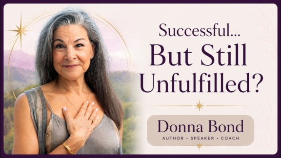 Why You Feel Unfulfilled Despite Being Successful | Donna Bond
