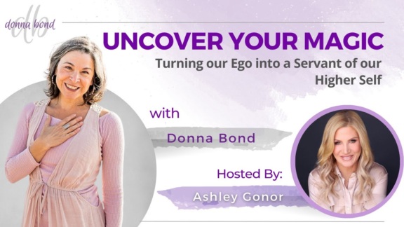 Uncover your magic | Turning our ego into a servant of our higher self with Donna Bond