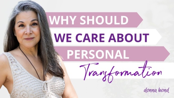 Why Should We Care About Personal Transformation?