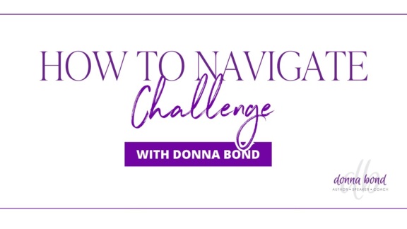 How to Navigate Challenge with Donna Bond