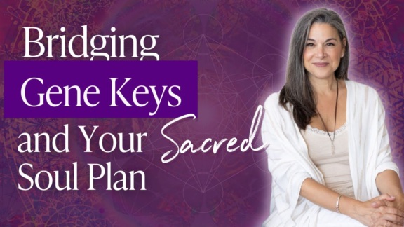 Bridging Gene Keys and Your Sacred Soul Plan