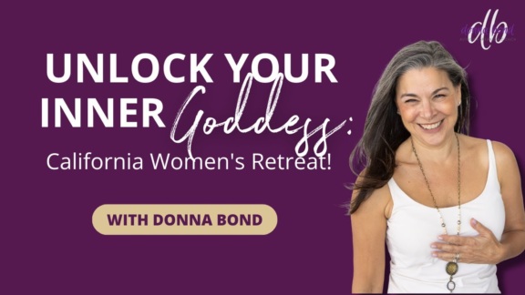 Unlock Your Inner Goddess: California Women’s Retreat!