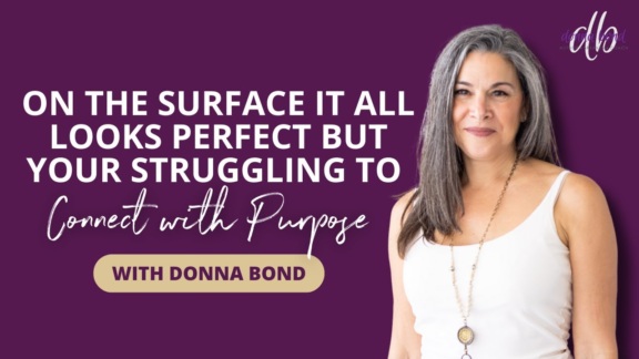 On The Surface It All Looks Perfect But Your Struggling To Connect With Purpose.